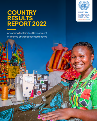 Uganda UN Country Results Report 2022 | United Nations In Uganda